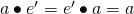 a\bullet e^{\prime}=e^{\prime}\bullet a=a