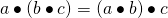 a \bullet(b \bullet c)=(a \bullet b) \bullet c