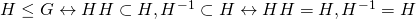 H\leq G \leftrightarrow HH\subset H, H^{-1}\subset H \leftrightarrow HH=H, H^{-1}=H