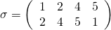 \sigma= \left( \begin{array}{cccc} 1 & 2 & 4 & 5 \\ 2 & 4 & 5 & 1 \\ \end{array} \right)