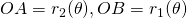 OA=r_2(\theta), OB=r_1(\theta)