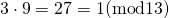 3\cdot 9=27=1  (\rm {mod13})