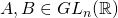 A,B\in GL_n(\mathbb{R})