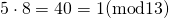 5\cdot 8=40=1  (\rm {mod 13})